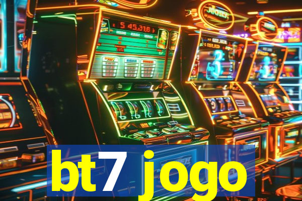 bt7 jogo